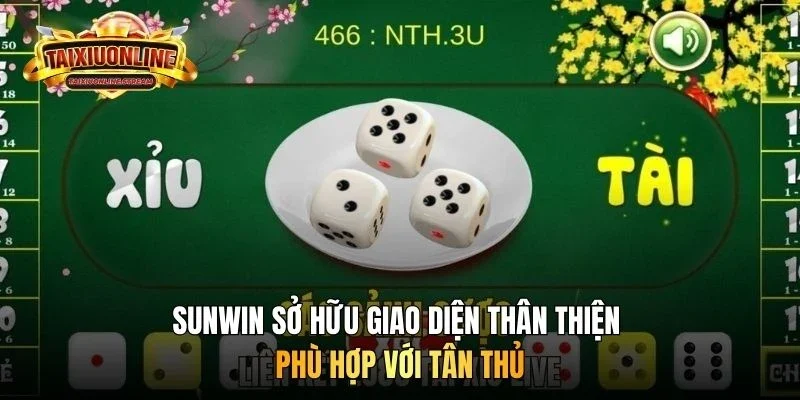 Sunwin sở hữu giao diện thân thiện phù hợp với tân thủ