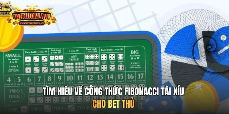 Tìm hiểu về công thức Fibonacci tài xỉu cho bet thủ